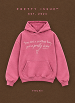 "Pretty Issue" Hoodie (Pre - Order)