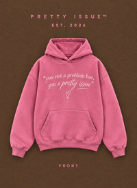 "Pretty Issue" Hoodie (Pre - Order)